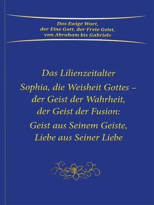 cover image of Das Lilienzeitalter Sophia, die Weisheit Gottes – der Geist der Fusion